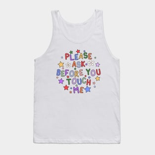 Please Ask Before You Touch Me" - Sensory Overwhelm Awareness Tank Top